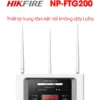 Thiết Bị Trung Tâm Kết Nối Không Dây LoRa Hikfire NP-FTG200