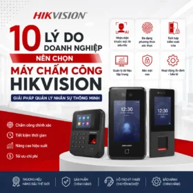 10 Lý Do Doanh Nghiệp Nên Chọn Máy Chấm Công Hikvision
