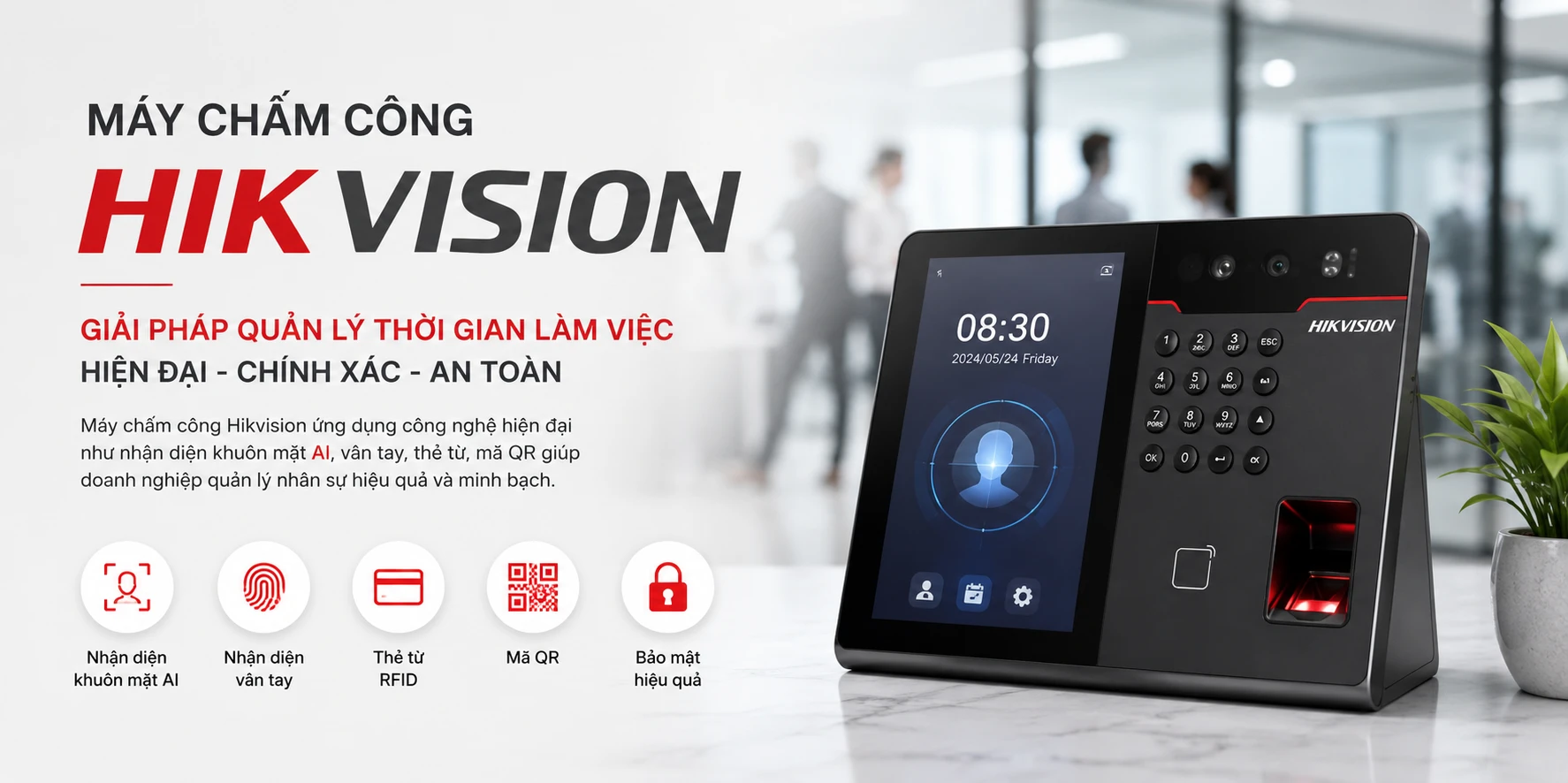 Máy Chấm Công Hikvision Là Gì? Giải Pháp Quản Lý Nhân Sự Thông Minh Cho Doanh Nghiệp năm 2026