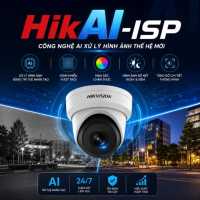 HikAI-ISP Là Gì? Công Nghệ AI Xử Lý Hình Ảnh Thế Hệ Mới Trên Camera Hikvision 2026