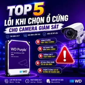 Top 5 Lỗi Khi Chọn Ổ Cứng Cho Camera